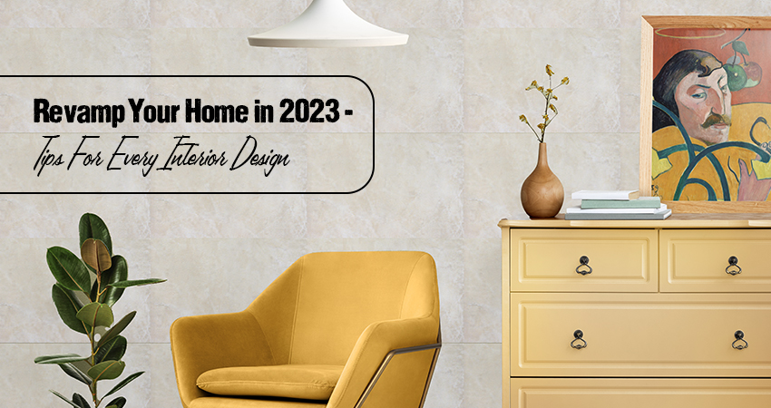 Revamp Your Home in 2023 With These Interior Design Tips